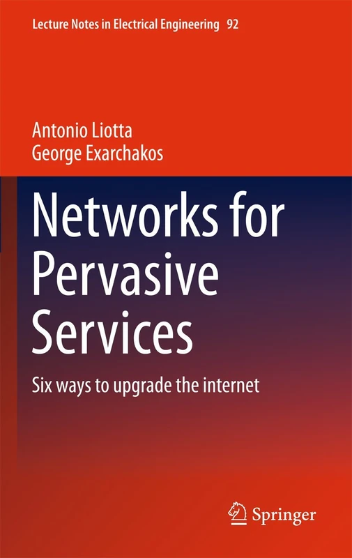 Networks for Pervasive Services: Six Ways to Upgrade the Internet: 92 (Lecture Notes in Electrical Engineering, 92) - Image 1