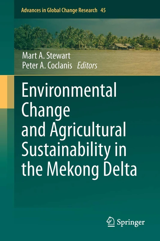Environmental Change and Agricultural Sustainability in the Mekong Delta: 45 (Advances in Global Change Research, 45)