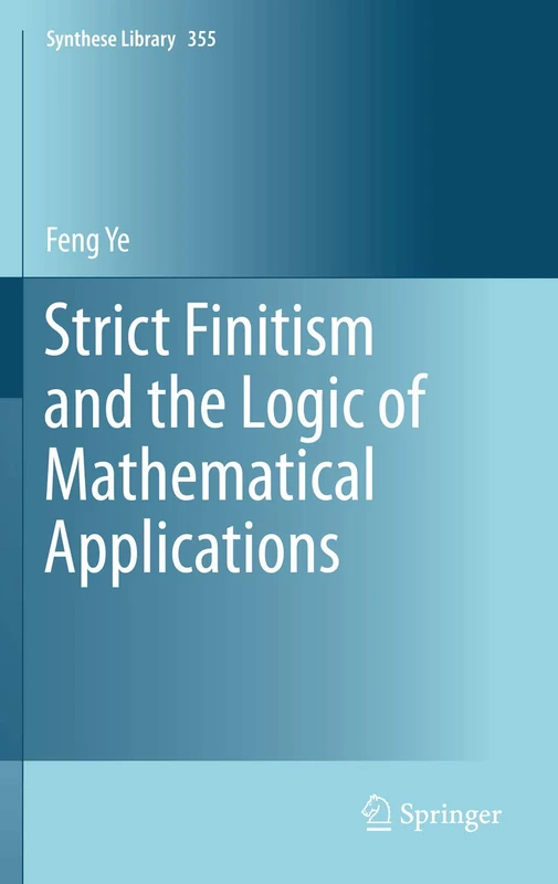 Strict Finitism and the Logic of Mathematical Applications: 355 (Synthese Library, 355)