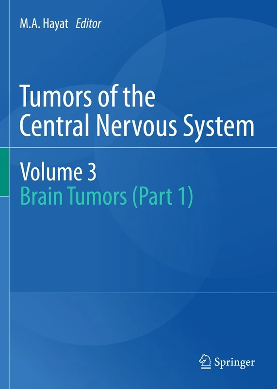 Tumors of the Central Nervous system, Volume 3: Brain Tumors (Part 1)