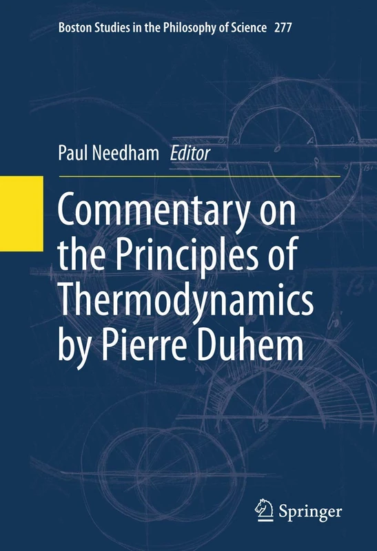 Commentary on the Principles of Thermodynamics by Pierre Duhem: 277 (Boston Studies in the Philosophy and History of Science, 277)