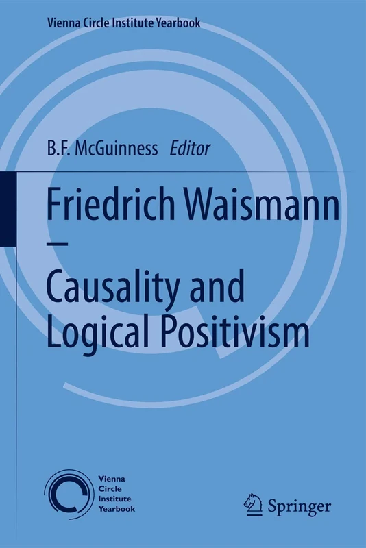 Friedrich Waismann - Causality and Logical Positivism: 15 (Vienna Circle Institute Yearbook, 15)