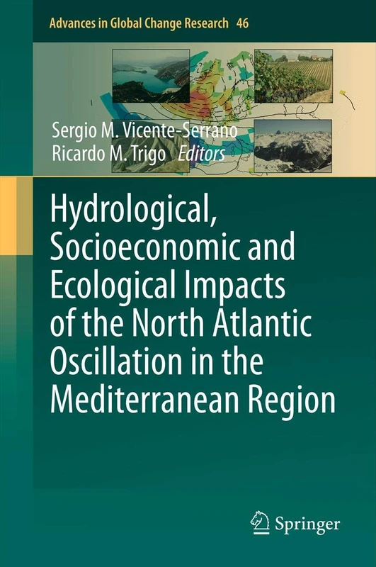 Hydrological, Socioeconomic and Ecological Impacts of the North Atlantic Oscillation in the Mediterranean Region: 46 (Advances in Global Change Research, 46)
