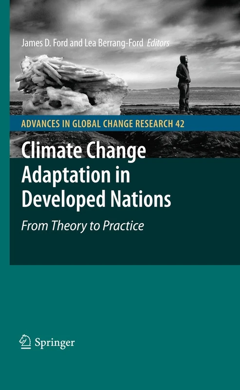 Climate Change Adaptation in Developed Nations: From Theory to Practice: 42 (Advances in Global Change Research, 42)