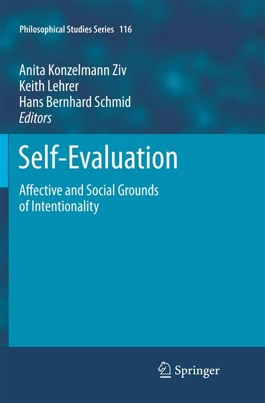 Self-Evaluation: Affective and Social Grounds of Intentionality: 116 (Philosophical Studies Series, 116)
