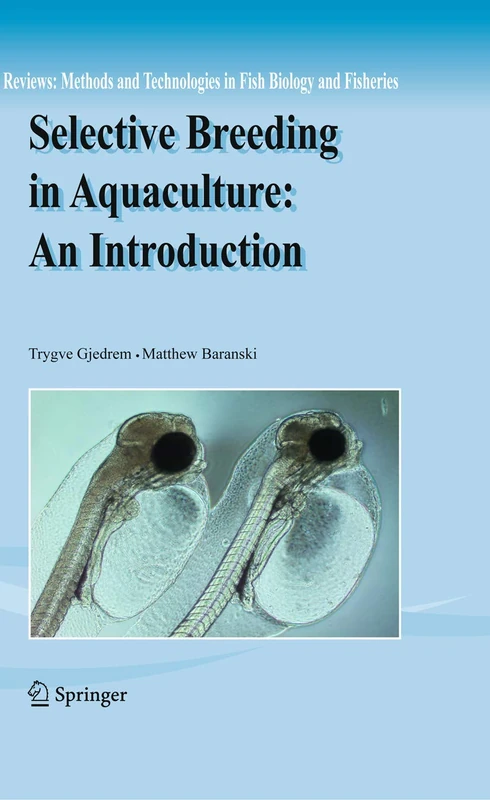 Selective Breeding in Aquaculture: an Introduction: 10 (Reviews: Methods and Technologies in Fish Biology and Fisheries, 10)