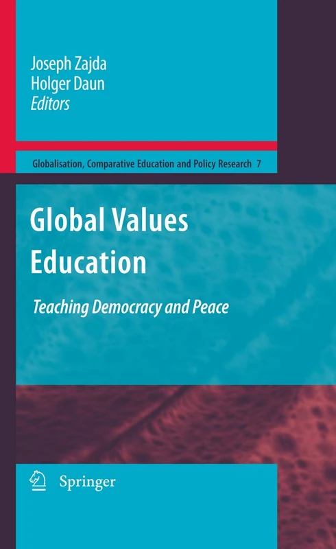 Global Values Education: Teaching Democracy and Peace: 7 (Globalisation, Comparative Education and Policy Research, 7)
