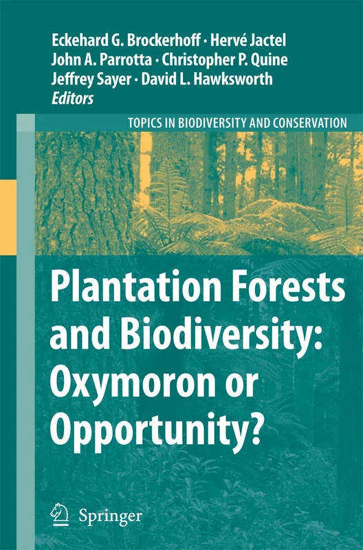 Plantation Forests and Biodiversity: Oxymoron or Opportunity?: 9 (Topics in Biodiversity and Conservation, 9)