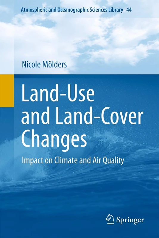 Land-Use and Land-Cover Changes: Impact on Climate and Air Quality: 44 (Atmospheric and Oceanographic Sciences Library, 44)