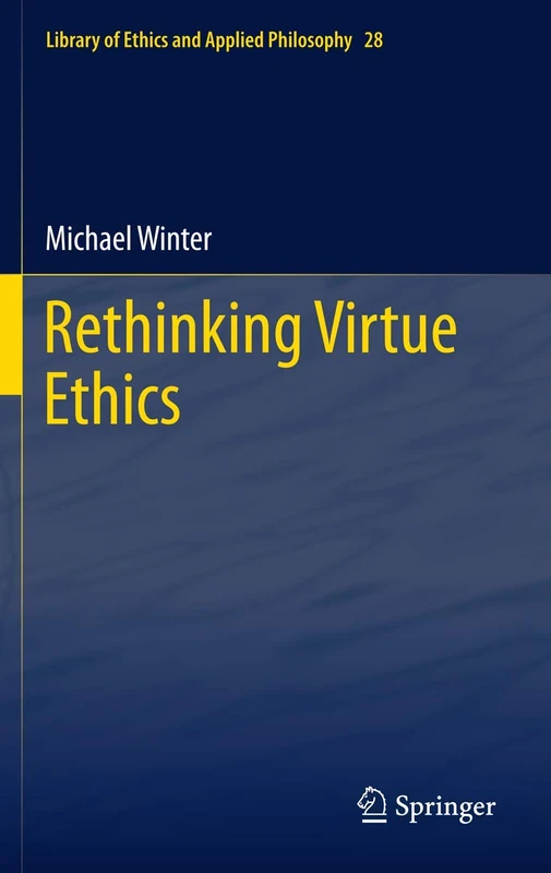 Rethinking Virtue Ethics: 28 (Library of Ethics and Applied Philosophy, 28)