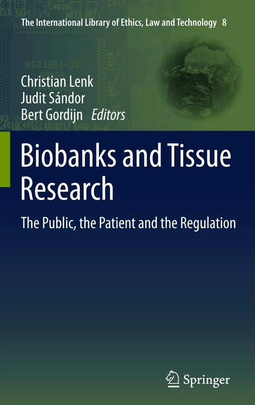 Biobanks and Tissue Research: The Public, the Patient and the Regulation: 8 (The International Library of Ethics, Law and Technology, 8)