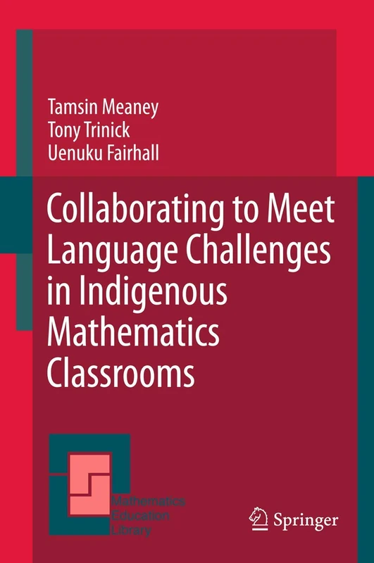 Collaborating to Meet Language Challenges in Indigenous Mathematics Classrooms: 52 (Mathematics Education Library, 52)