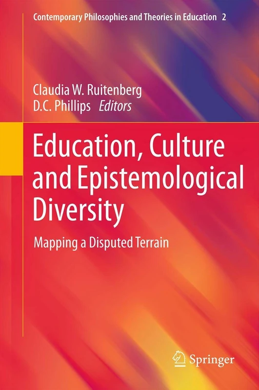 Education, Culture and Epistemological Diversity: Mapping a Disputed Terrain: 2 (Contemporary Philosophies and Theories in Education, 2)