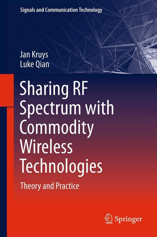 Sharing RF Spectrum with Commodity Wireless Technologies: Theory and Practice (Signals and Communication Technology)