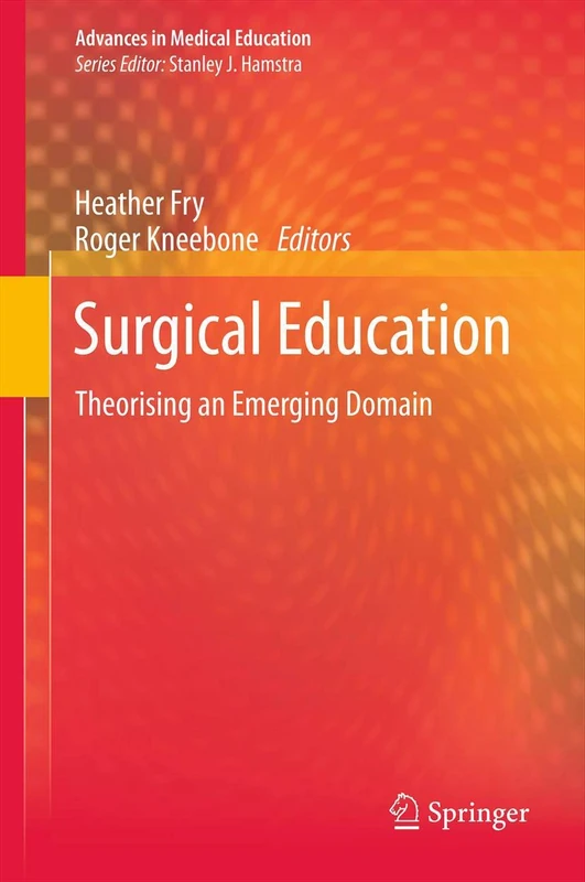 Surgical Education: Theorising an Emerging Domain: 2 (Advances in Medical Education, 2)