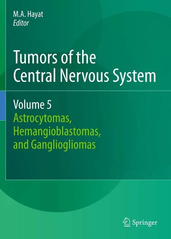 Tumors of the Central Nervous System, Volume 5: Astrocytomas, Hemangioblastomas, and Gangliogliomas