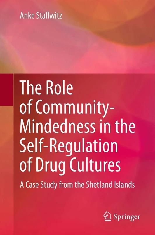 The Role of Community-Mindedness in the Self-Regulation of Drug Cultures: A Case Study from the Shetland Islands