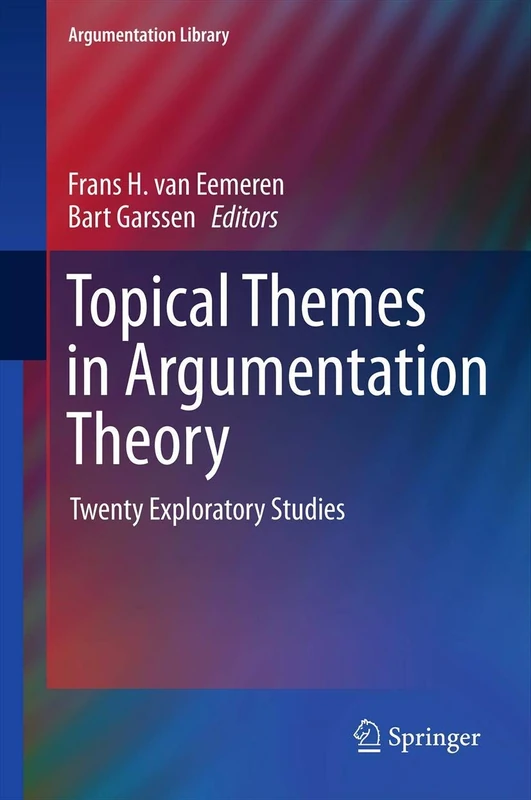 Topical Themes in Argumentation Theory: Twenty Exploratory Studies: 22 (Argumentation Library, 22)