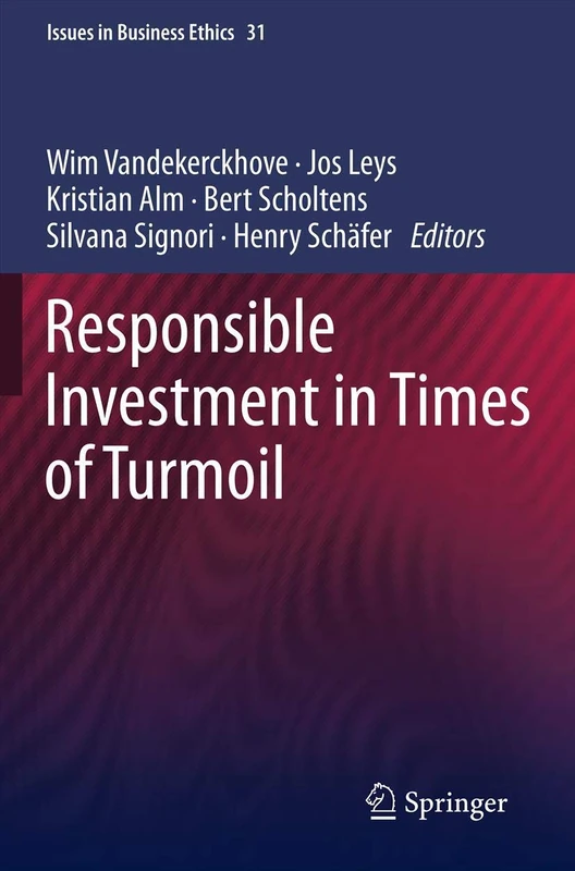 Responsible Investment in Times of Turmoil: 31 (Issues in Business Ethics, 31)