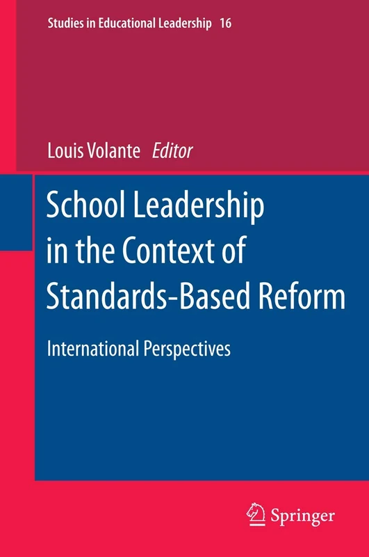 School Leadership in the Context of Standards-Based Reform: International Perspectives: 16 (Studies in Educational Leadership, 16)