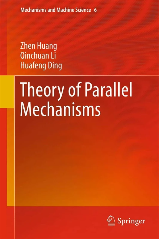 Theory of Parallel Mechanisms: 6 (Mechanisms and Machine Science, 6)