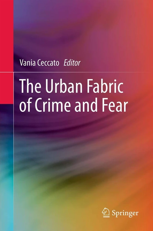 Springer - The Urban Fabric of Crime and Fear - Academic Book