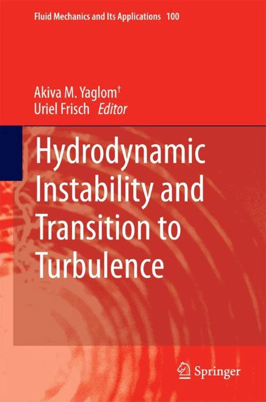 Hydrodynamic Instability and Transition to Turbulence: 100 (Fluid Mechanics and Its Applications, 100)