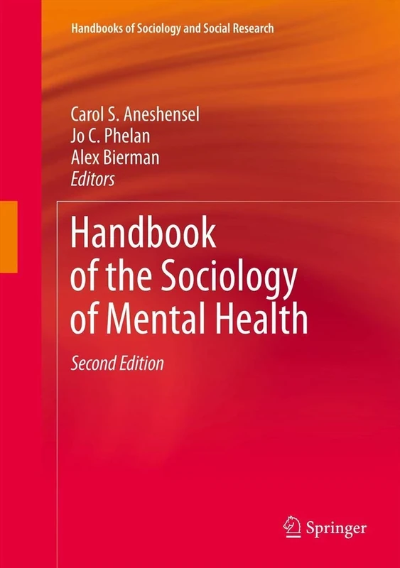 Handbook of the Sociology of Mental Health (Handbooks of Sociology and Social Research)