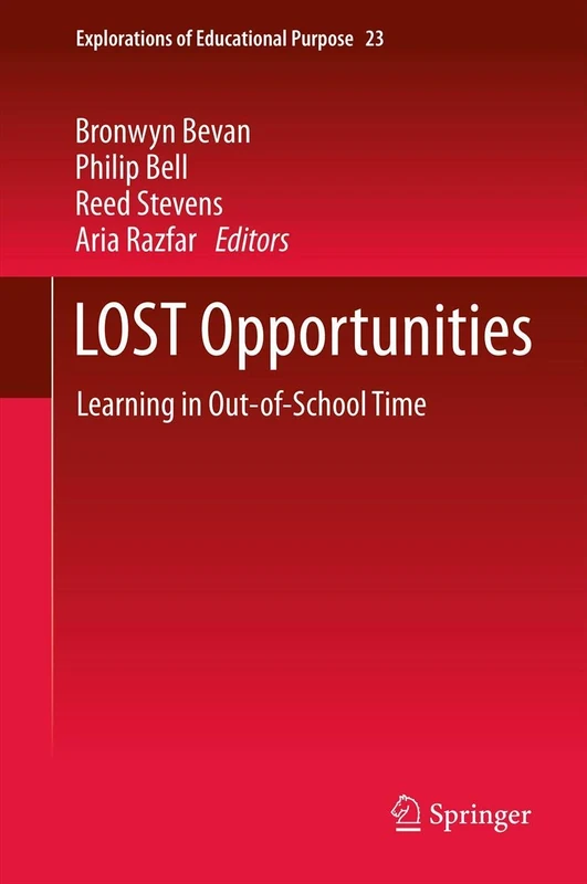 LOST Opportunities: Learning in Out-of-School Time: 23 (Explorations of Educational Purpose, 23)