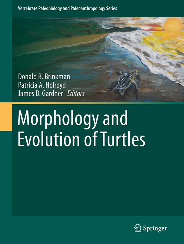 Morphology and Evolution of Turtles: Proceedings of the Gaffney Turtle Sympsium 2009 in Honor of Eugene S. Gaffney: 0 (Vertebrate Paleobiology and Paleoanthropology)