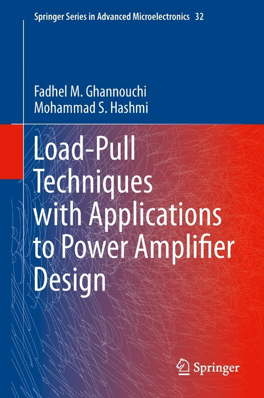 Load-Pull Techniques with Applications to Power Amplifier Design: 32 (Springer Series in Advanced Microelectronics, 32)