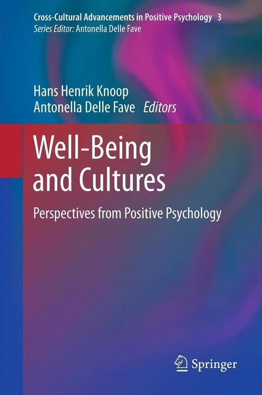 Well-Being and Cultures: Perspectives from Positive Psychology: 3 (Cross-Cultural Advancements in Positive Psychology, 3)