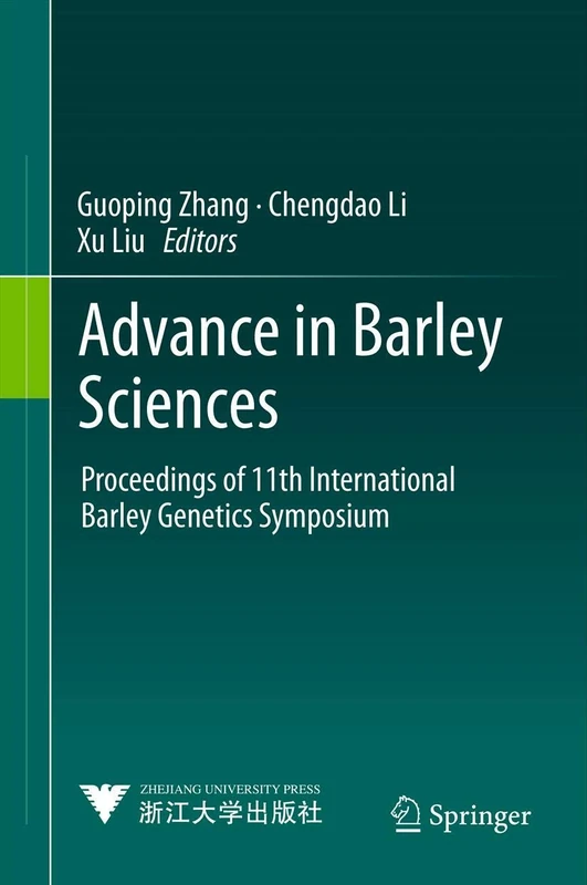 Advance in Barley Sciences: Proceedings of 11th International Barley Genetics Symposium