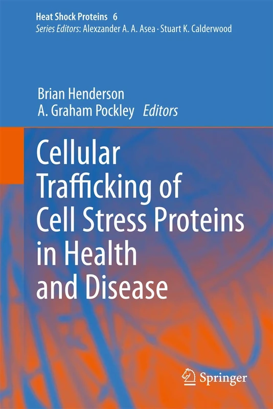 Cellular Trafficking of Cell Stress Proteins in Health and Disease: 6 (Heat Shock Proteins, 6)