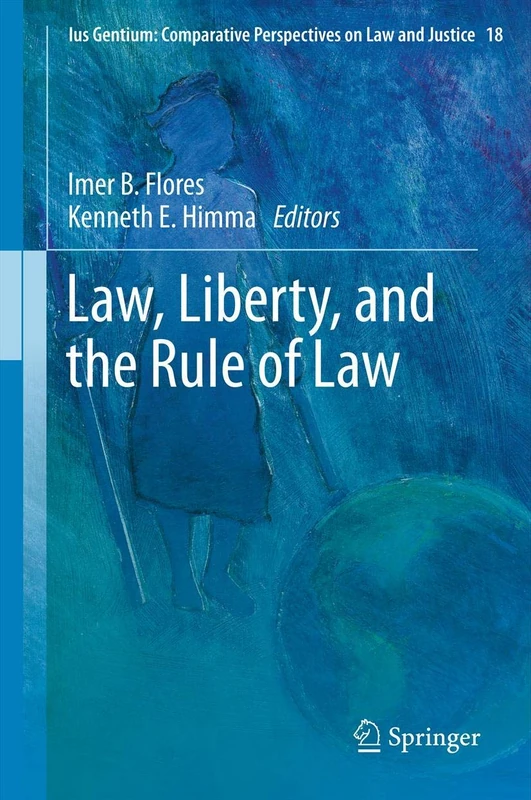 Law, Liberty, and the Rule of Law: 18 (Ius Gentium: Comparative Perspectives on Law and Justice, 18)