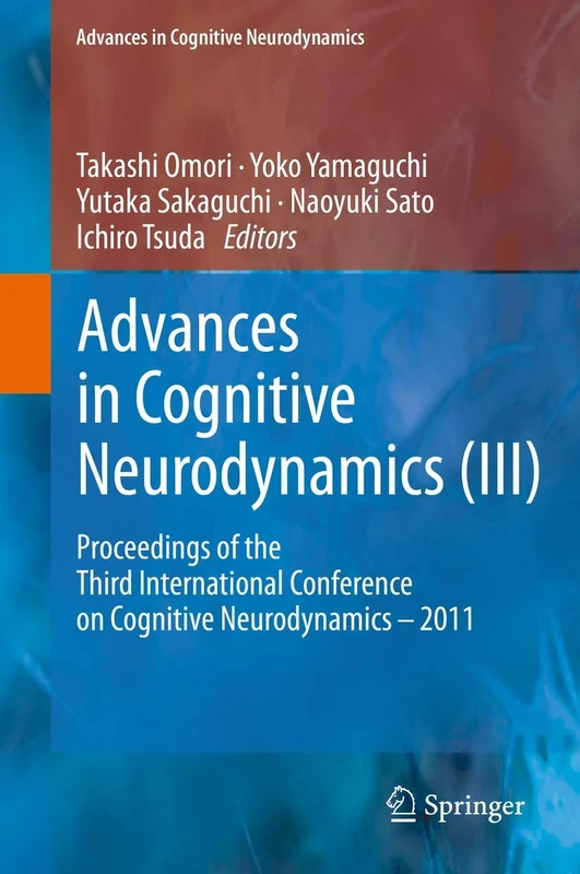 Advances in Cognitive Neurodynamics (III): Proceedings of the Third International Conference on Cognitive Neurodynamics - 2011