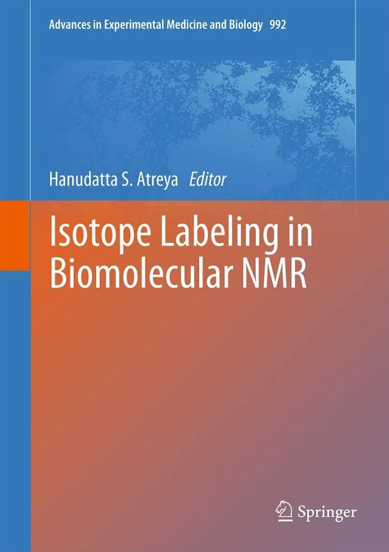 Isotope labeling in Biomolecular NMR: 992 (Advances in Experimental Medicine and Biology, 992)