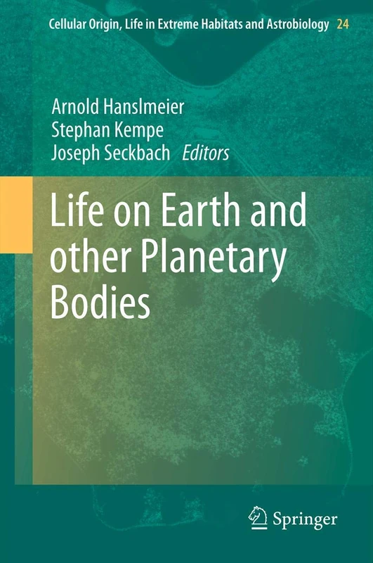 Life on Earth and other Planetary Bodies: 24 (Cellular Origin, Life in Extreme Habitats and Astrobiology, 24)