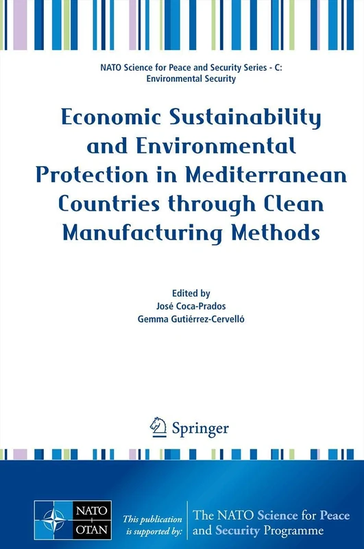 Economic Sustainability and Environmental Protection in Mediterranean Countries through Clean Manufacturing Methods (NATO Science for Peace and Security Series C: Environmental Security)