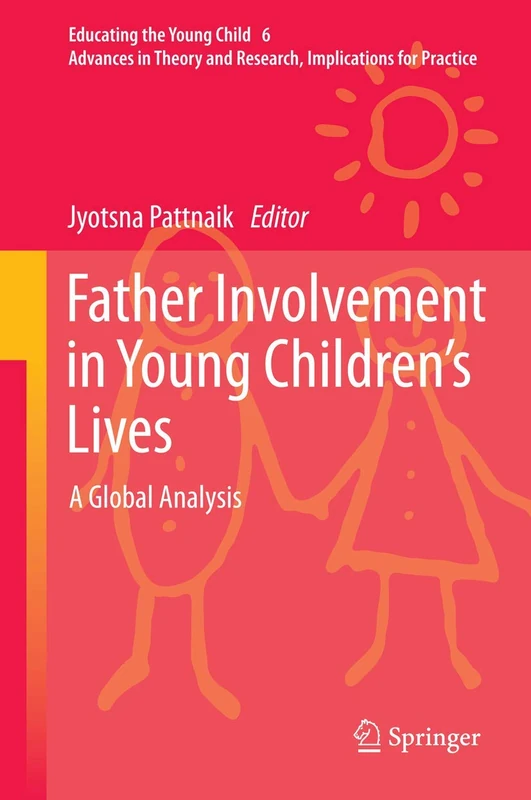 Father Involvement in Young Children’s Lives: A Global Analysis: 6 (Educating the Young Child, 6)