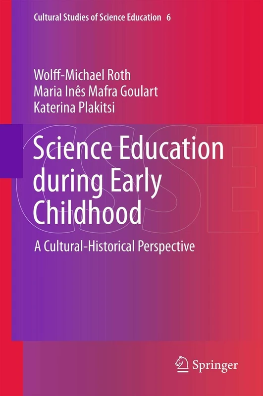 Science Education during Early Childhood: A Cultural-Historical Perspective: 6 (Cultural Studies of Science Education, 6)