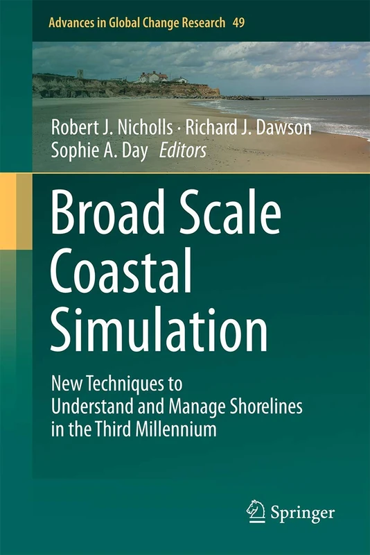 Broad Scale Coastal Simulation: New Techniques to Understand and Manage Shorelines in the Third Millennium: 49 (Advances in Global Change Research, 49)
