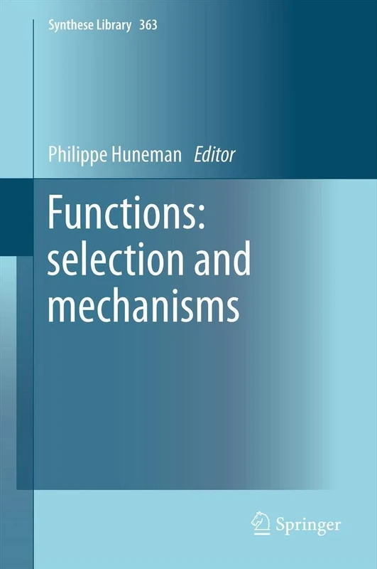 Functions: selection and mechanisms: 363 (Synthese Library, 363)