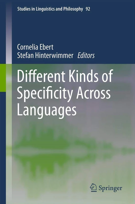 Different Kinds of Specificity Across Languages: 92 (Studies in Linguistics and Philosophy, 92)