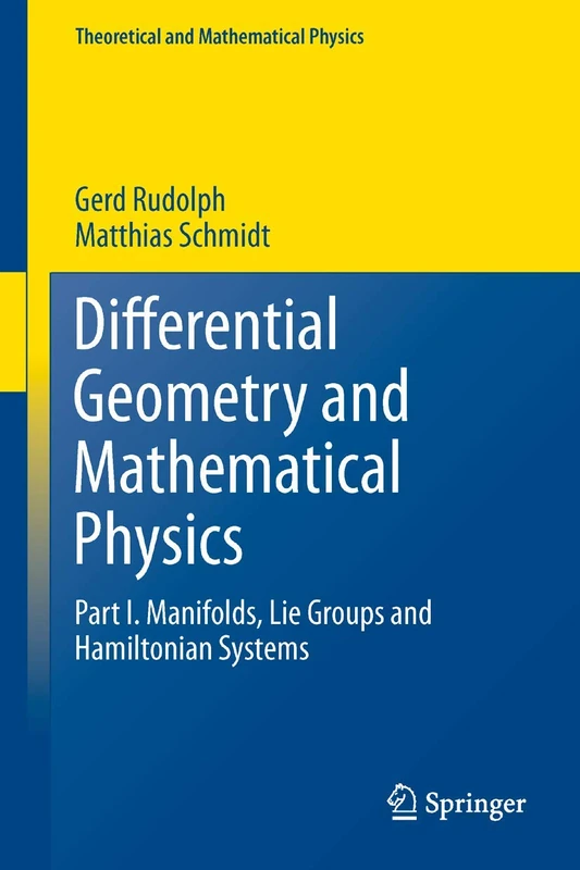 Differential Geometry and Mathematical Physics: Part I. Manifolds, Lie Groups and Hamiltonian Systems (Theoretical and Mathematical Physics)