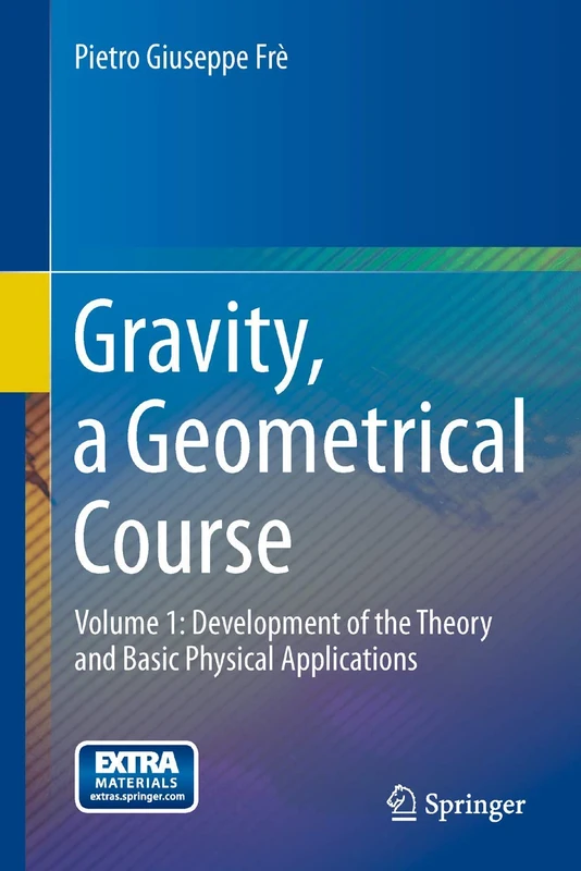 Gravity, a Geometrical Course: Volume 1: Development of the Theory and Basic Physical Applications