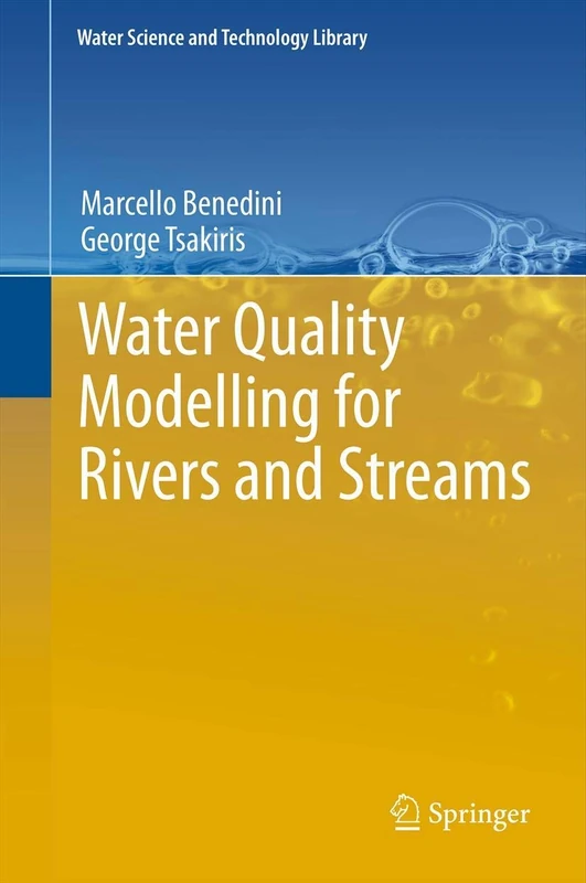 Water Quality Modelling for Rivers and Streams: 70 (Water Science and Technology Library, 70)