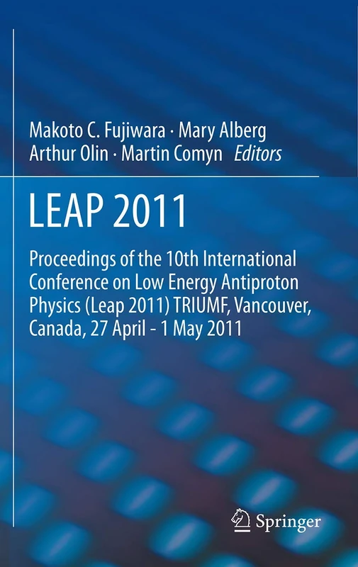 Springer LEAP 2011 - Low Energy Antiproton Physics Proceedings