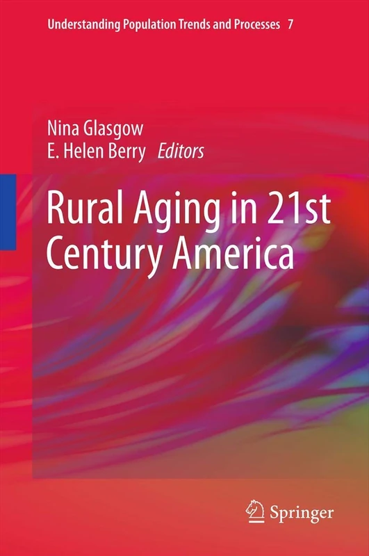 Rural Aging in 21st Century America: 7 (Understanding Population Trends and Processes, 7) - Image 1