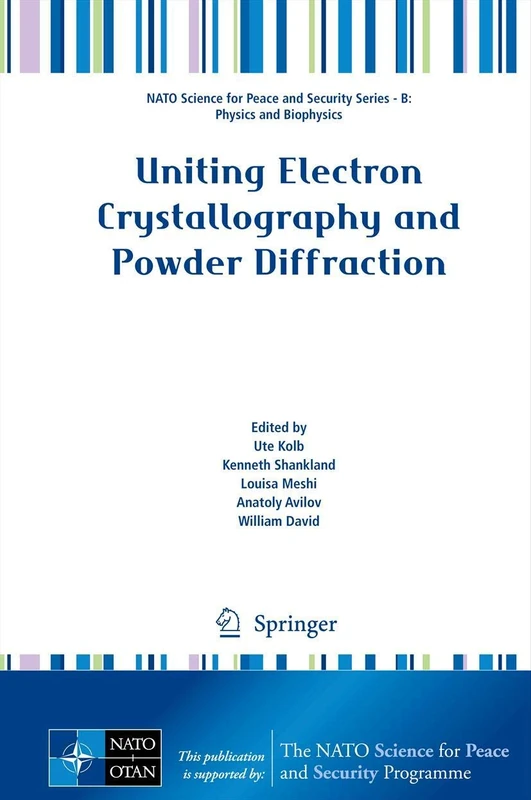 Uniting Electron Crystallography and Powder Diffraction (NATO Science for Peace and Security Series B: Physics and Biophysics)
